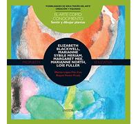 Sentir y dibujar las plantas : Elizabeth Blackwell, Marianne Sybile Meriam, Margaret Mee, Marianne North y Loïe Fuller