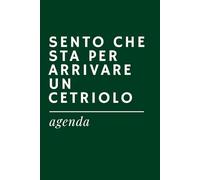 SENTO CHE STA PER ARRIVARE UN CETRIOLO - Agenda Ironica Universale | Idea Regalo Divertente per Colleghi, Amici, Ufficio, Natale e Secret Santa: ... ... Universali a tema "Ufficio e Lavoro")