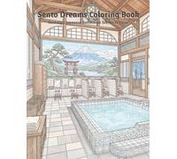 Sento Dreams Coloring Book: A Nostalgic Japanese Public Bath Coloring Book Featuring Retro Sento Streets, Wooden Lockers, Milk Bottles, Bath Buckets, ... Walls, and Cozy Showa-Era Bathhouse Scenes