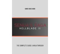 Senua's Saga: Hellblade 2: The Complete Guide & Walkthrough by Douglas Knudson P