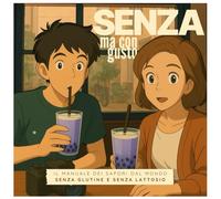 Senza, ma con gusto. Il manuale delle ricette in viaggio!: Scopri sapori dal mondo, tutti senza glutine e lattosio! (ꜱᴡɪꜰᴛ ᴡᴀɴᴅᴇʀɪɴɢ & ꜰᴏᴏᴅ ꜱᴛᴜꜰꜰ)