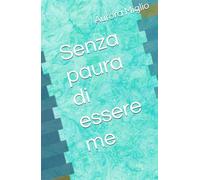 Senza paura di essere me