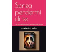 Senza perdermi di te: Tra luce e ombra accade qualcosa che ti cambierà la vita per sempre