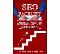 SEO Facelift: The Complete Guide to AI-Powered SEO (AEO GEO) - Future-Proof Your Rankings Across Google, ChatGPT, Gemini, Copilot, and the Next Generation of AI Search (India Edition)