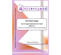 SEO Made Simple: Search Engine Optimization for Small Businesses (10 Digital Skills Every Small Business Owner Needs)