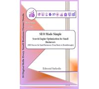 SEO Made Simple: Search Engine Optimization for Small Businesses (10 Digital Skills Every Small Business Owner Needs)