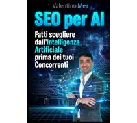 SEO per AI: Fatti scegliere dall'Intelligenza Artificiale prima dei tuoi Concorrenti