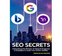 SEO SECRETS Unlocking the Power of Search Engines & Strategies to Scale Your Online Visibility: Search Engine Mastery, The Complete Guide to SEO,