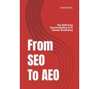 SEO To AEO: The Shift from Search Ranking to AI Answer Dominance (The AI Architect Series)