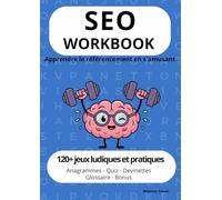 SEO WORKBOOK: Apprendre le référencement en s'amusant
