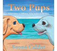 Seona Calder Two Pups: What makes us different. What makes us the same Seona Calder Multicolor
