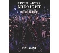 Seoul After Midnight: A K-Pop Vampire Coloring Book (FIVEGLINT)