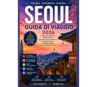 SEOUL GUIDA DI VIAGGIO 2026: Una Compagnia pratica, quartiere per quartiere, per esplorare la cultura e le esperienze locali di Seoul.