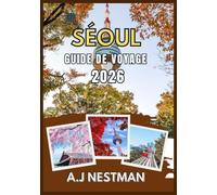 SÉOUL GUIDE DE VOYAGE 2026: Meilleures destinations, trésors cachés, aventures culinaires de rue et conseils de voyage pratiques pour tous les budgets