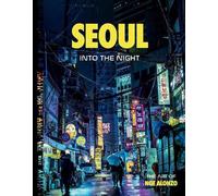 Seoul: INTO THE NIGHT by Jose Noe Alonzo (English) Hardcover Book