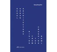 Seoul Urban Architecture : Rising from the Crushing Bowl