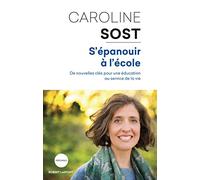 S'épanouir à l'école: De nouvelles clés pour une éducation au service de la vie