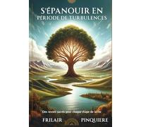 S'épanouir en période de turbulences: Des textes sacrés pour chaque étape de la vie (French Edition)