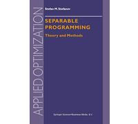 Separable Programming: Theory and Methods: 53 (Applied Optimization, 53)