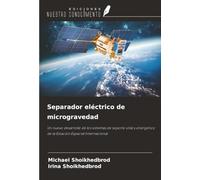 Separador eléctrico de microgravedad: Un nuevo desarrollo de los sistemas de soporte vital y energético de la Estación Espacial Internacional