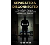 Separated & Disconnected: Where Reality Fractures: Service, Sacrifice, Separation, and the Search for Connection