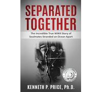 Separated Together: The Incredible True WWII Story of Soulmates Stranded an Ocean Apart (Holocaust Survivor True Stories)