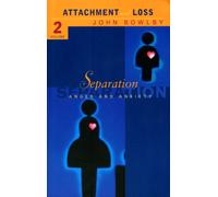 Separation : Anxiety and anger: Attachment and loss Volume 2