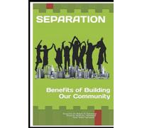 SEPARATION: Benefits of Building Our Community