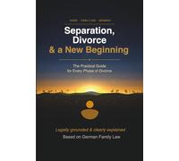 Separation, Divorce & a New Beginning: Practical Guide to the Legal Process in Germany, Costs, Children with Checklists and Next Steps | 2026 Update