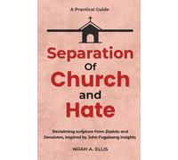 Separation of Church and Hate: A Practical Guide to Reclaiming Scripture from Zealots and Deceivers Inspired by John Fugelsang Insights