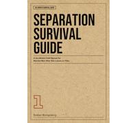 Separation Survival Guide: A Six-Month Field Manual for Married Men After She Leaves or Files