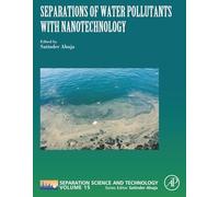 Separations of Water Pollutants with Nanotechnology: Volume 15 (Separation Science and Technology, Volume 15)