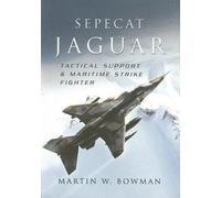 Sepecat Jaguar: Tactical Support and Maritime Strike Fighter: Tactical Support & Maritime Strike Fighter
