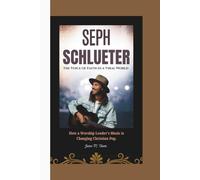 SEPH SCHLUETER: The Voice of Faith in a Viral World: How a Worship Leader’s Music is Changing Christian Pop.