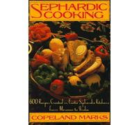 Sephardic Cooking: 600 Recipes Created in Exotic Sephardic Kitchens from Morocco to India