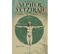 SEPHER YETZIRAH (EN ESPAÑOL) - EL LIBRO DE LA FORMACIÓN - DE WILLIAM WYNN WESTCOTT: CON LOS 32 CAMINOS DE LA SABIDURÍA, LAS 50 PUERTAS DE LA INTELIGENCIA, COMENTARIOS, E ILUSTRACIONES DEL AUTOR