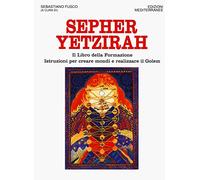 Sepher Yetzirah. Il libro della formazione. Istruzioni per creare mondi e realizzare il Golem
