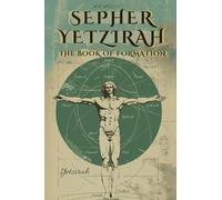 SEPHER YETZIRAH - THE BOOK OF FORMATION - BY WILLIAM WYNN WESTCOTT