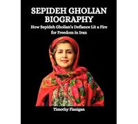 Sepideh Gholian Biography: How Sepideh Gholian’s Defiance Lit a Fire for Freedom in Iran