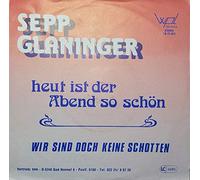 SEPP GLANINGER - Heut ist der Abend so schön/Wir sind doch keine Schotten(7" Vinyl Single)(1985)(WPL LB 21.523)
