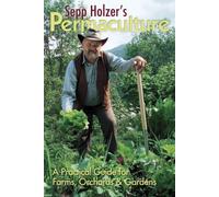 Sepp Holzer's Permaculture: A Practical Guide for Farms, Orchards and Gardens