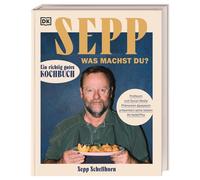 Sepp, was machst du?: Ein richtig gutes Kochbuc, Schellhorn, Schellhorn,.