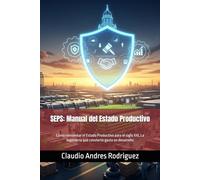 SEPS: Manual del Estado Productivo: Cómo reinventar el Estado Productivo para el siglo XXI, La ingeniería que convierte gasto en desarrollo: 7 (La Serie del Verdadero Poder)