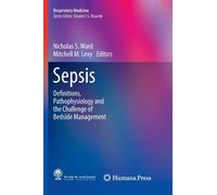 Sepsis : Definitions, Pathophysiology and the Challenge of Bedside Management