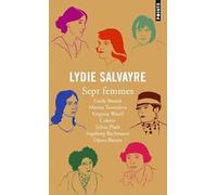 Sept femmes: Emily Brontë, Marina Tsvetaïeva, Virginia Woolf, Colette, Sylvia Plath, Ingeborg Bachmann, Djuna Bar