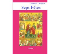 Sept Fêtes (Stefano Chierici, tutti i romanzi (ed uno studio biblico))