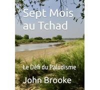 Sept Mois au Tchad: Le Défi du Paludisme