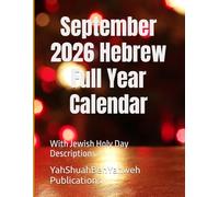 September 2026 Hebrew Full Year Calendar: With Jewish Holy Day Descriptions