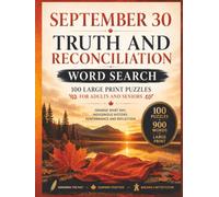 September 30 Truth and Reconciliation Word Search: 100 Large Print Puzzles for Adults and Seniors | Orange Shirt Day, Indigenous History, Remembrance and Reflection