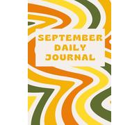 September Daily Journal: Diary for all ages, creative writing, day planner, goals tracker, mindfulness, fall activity